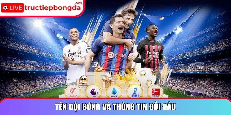Tên đội bóng và thông tin đối đầu
