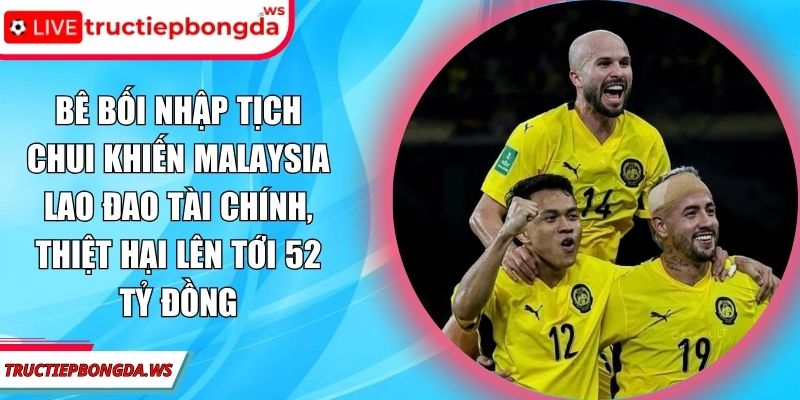 Bê bối nhập tịch chui khiến Malaysia lao đao tài chính