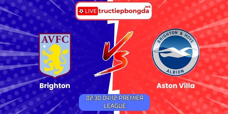 Soi kèo Brighton vs Aston Villa
