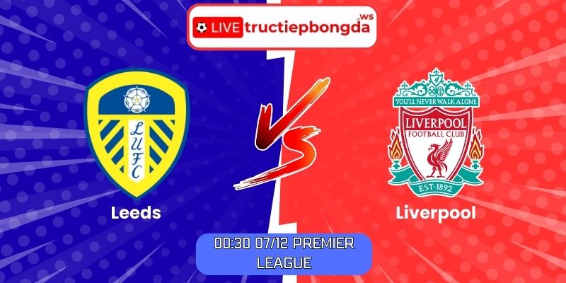 Soi kèo Leeds vs Liverpool