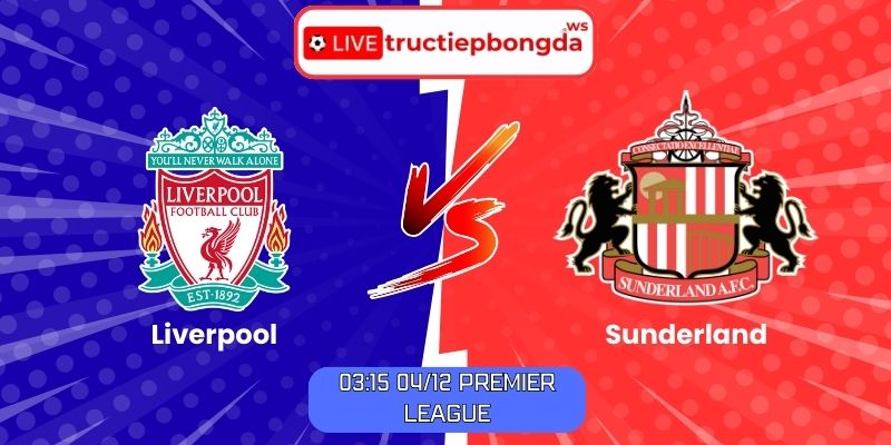 Soi kèo Liverpool vs Sunderland