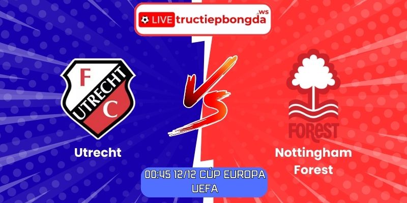 Soi kèo Utrecht vs Nottingham Forest